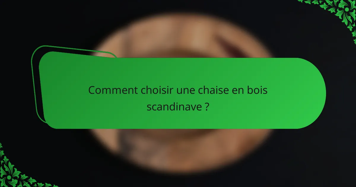 Comment choisir une chaise en bois scandinave ?