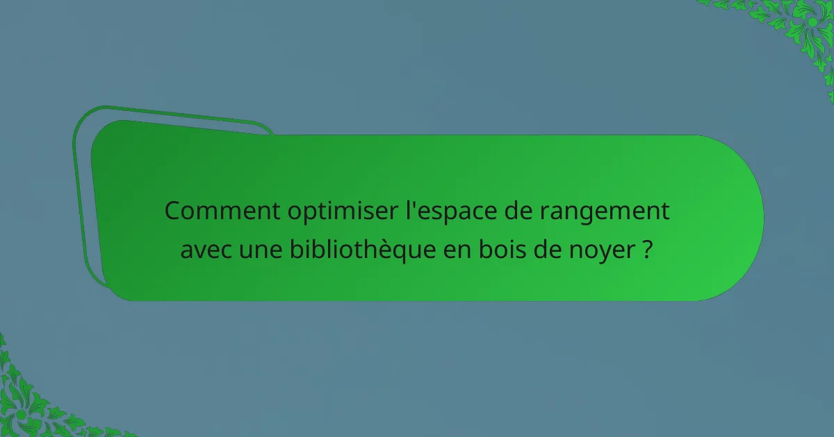 Comment optimiser l'espace de rangement avec une bibliothèque en bois de noyer ?
