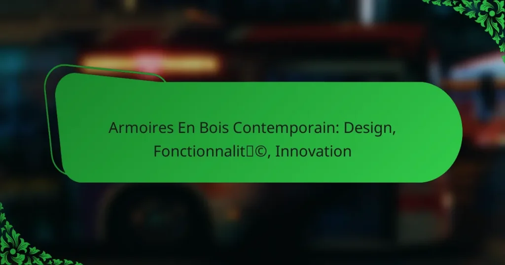 Armoires En Bois Contemporain: Design, Fonctionnalité, Innovation