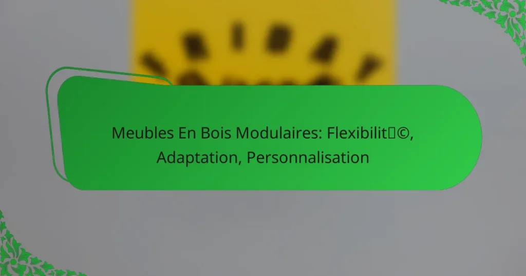 Meubles En Bois Modulaires: Flexibilité, Adaptation, Personnalisation