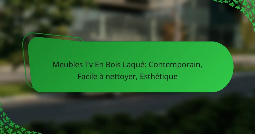 Meubles Tv En Bois Laqué: Contemporain, Facile à nettoyer, Esthétique