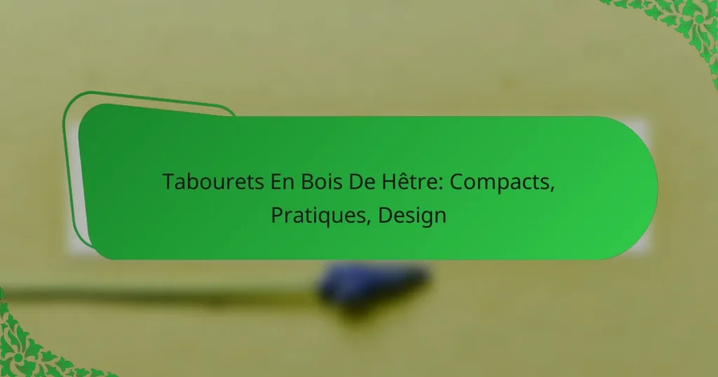 Tabourets En Bois De Hêtre: Compacts, Pratiques, Design