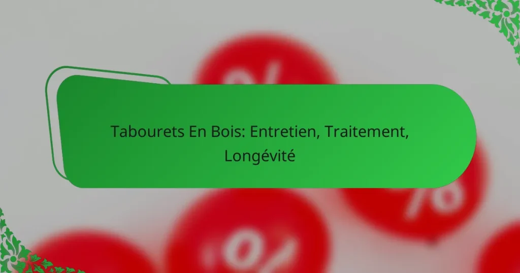 Tabourets En Bois: Entretien, Traitement, Longévité