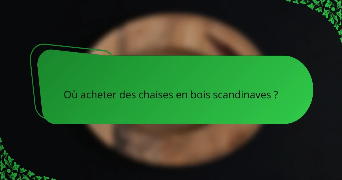 Où acheter des chaises en bois scandinaves ?