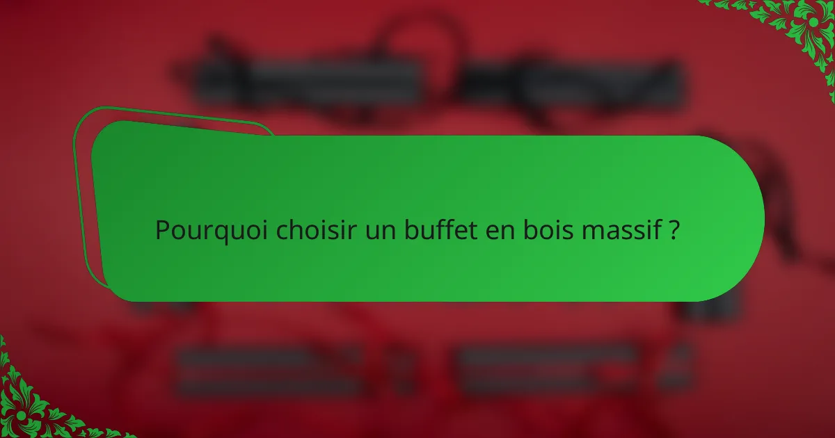 Pourquoi choisir un buffet en bois massif ?